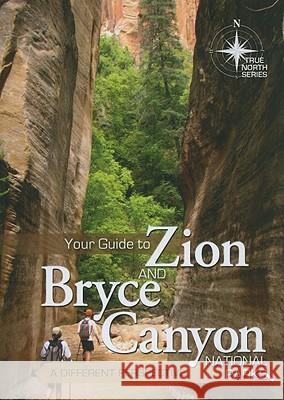 Your Guide to Zion and Bryce Canyon National Parks: A Different Perspective Michael Oard, Tom Vail, Dennis Bokovoy, John Hergenrather 9780890515808