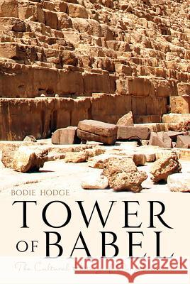 Tower of Babel: The Cultural History of Our Ancestors Bodie Hodge 9780890517154