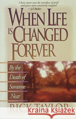 When Life Is Changed Forever Rick Taylor 9780890819715 Harvest House Publishers