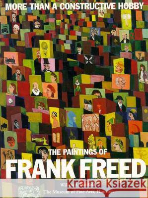 More Than a Constructive Hobby: The Paintings of Frank Freed William A. Camfield Museum of Fine Arts 9780890900734 Museum of Fine Arts (Houston)