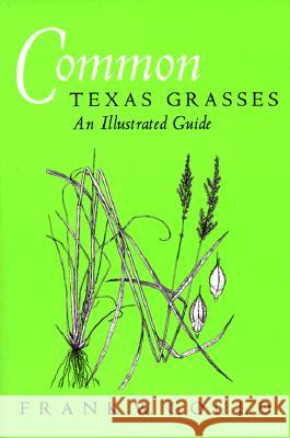 Common Texas Grasses: An Illustrated Guide Frank W. Gould 9780890960585 Texas A&M University Press