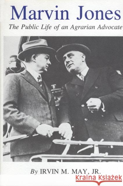 Marvin Jones: The Public Life of an Agrarian Advocate May, Irvin M. 9780890960936 Texas A & M University Press