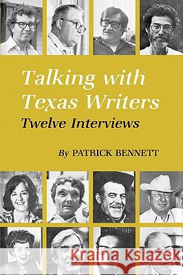 Talking with Texas Writers: Twelve Interviews Patrick Bennett 9780890961056 Texas A&M University Press