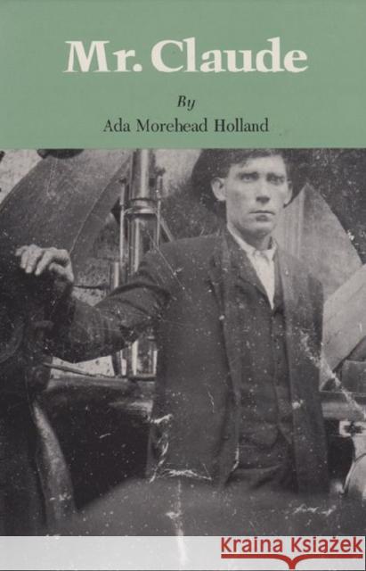 Mr. Claude Holland, Ada Morehead 9780890961827