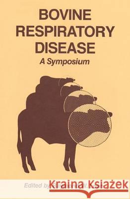 Bovine Respiratory Disease: A Symposium Raymond W. Loan 9780890961872 Texas A&M University Press