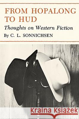 From Hopalong to HUD: Thoughts on Western Fiction C. L. Sonnichsen 9780890961896 Texas A&M University Press