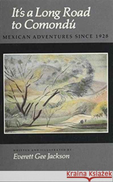 It's a Long Road to Comondú: Mexican Adventures Since 1928 Jackson, Everett Gee 9780890962961 Texas A&M University Press