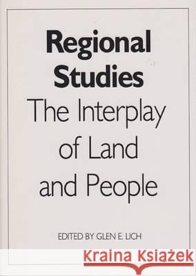Regional Studies: The Interplay of Land and People Glen E. Lich 9780890964774 Texas A&M University Press