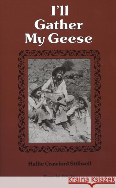 I'll Gather My Geese Hallie Crawford Stillwell 9780890964781 Texas A&M University Press