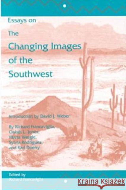 Essays on the Changing Images of the Southwest Francaviglia, Richard V. 9780890966204 Texas A&M University Press
