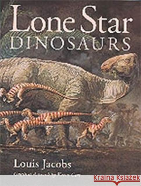 Lone Star Dinosaurs Louis Jacobs Karen Carr 9780890966747 Texas A&M University Press