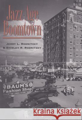 Jazz-Age Boomtown Jerry Rodnitzky Shirley Rodnitzky Jerome L. Rodnitzky 9780890967577 Texas A&M University Press