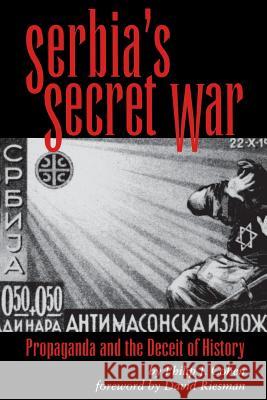 Serbia's Secret War: Propaganda and the Deceit of History Cohen, Philip J. 9780890967607
