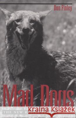 Mad Dogs: The New Rabies Plague Don Finley 9780890968222 Texas A&M University Press