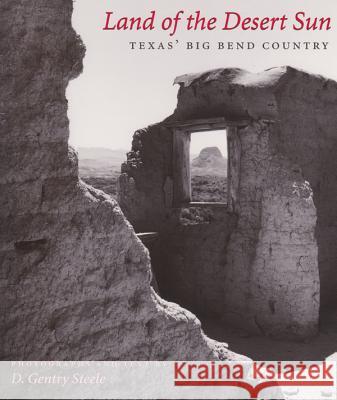 Land of the Desert Sun: Texas' Big Bend Country D. Gentry Steele   9780890968246