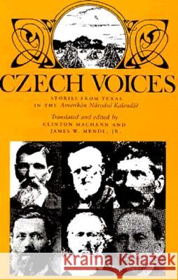 Czech Voices: Stories from Texas in the Amerikán Národní Kalendárvolume 39 Machann, Clinton 9780890968468 Texas A&M University Press