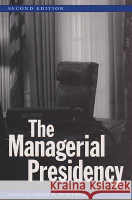 The Managerial Presidency, Second Edition James P. Pfiffner 9780890968581