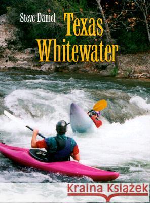 Texas Whitewater  9780890968741 Texas A & M University Press
