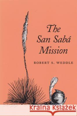 The San Saba Mission Weddle, Robert S. 9780890969113