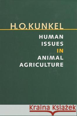 Human Issues in Animal Agriculture H. O. Kunkel Stanley E. Curtis Paul B. Thompson 9780890969274
