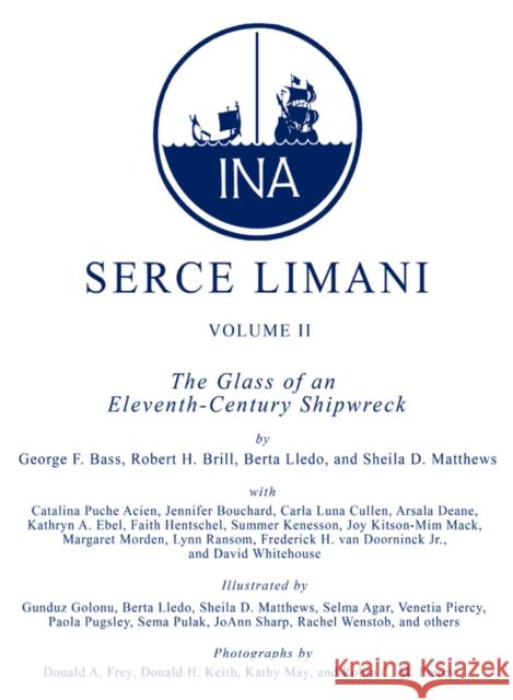 Serçe Limani: An Eleventh-Century Shipwreck Vol. 1, the Ship and Its Anchorage, Crew, and Passengers Bass, George F. 9780890969472 Texas A&M University Press