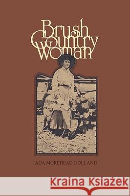 Brush Country Woman Ada Morehead Holland 9780890969786 Texas A&M University Press