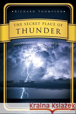 The Secret Place of Thunder Richard Thompson   9780890984963 Twentieth Century Christian Books