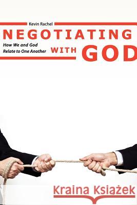 Negotiating with God Kevin Rachel 9780890985434 21st Century Christian
