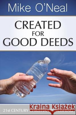 Created for Good Deeds Mike O'Neal 9780890989173