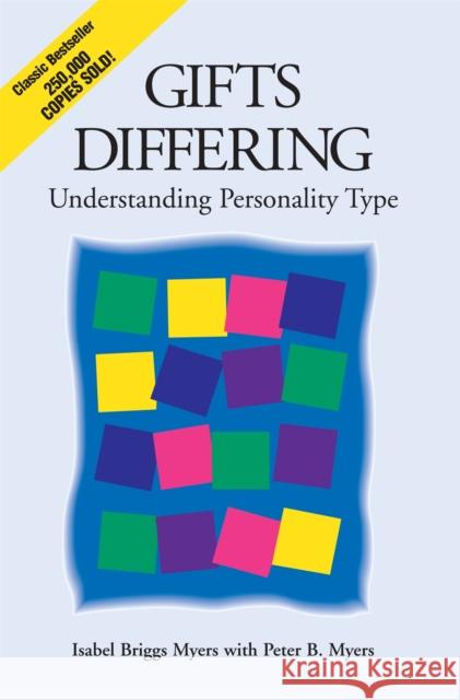 Gifts Differing: Understanding Personality Type - The original book behind the Myers-Briggs Type Indicator (MBTI) test Peter B. Myers 9780891060741 John Murray Press