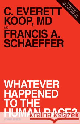 Whatever Happened to the Human Race? (Revised Edition) Schaeffer, Francis A. 9780891072911 Crossway Books