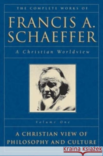 The Complete Works of Francis A. Schaeffer: A Christian Worldview Francis A. Schaeffer 9780891073314 Crossway Books
