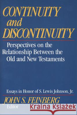 Continuity and Discontinuity: Perspectives on the Relationship Between the Old and New Testaments John S. Feinberg 9780891074687 Crossway Books