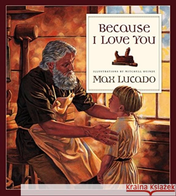 Because I Love You Max Lucado Mitchell Heinze 9780891079927 Crossway Books