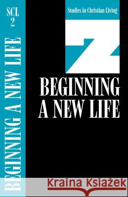 Beginning a New Life The Navigators 9780891090786