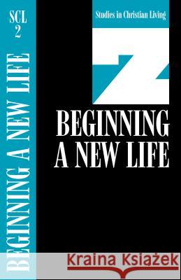 Beginning a New Life The Navigators 9780891090786 Navpress Publishing Group