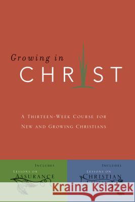 Growing in Christ: A 13-Week Course for New and Growing Christians Navipress                                Navigators                               Navpress 9780891091578 Navpress Publishing Group