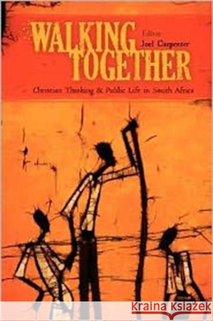 Walking Together: Christian Thinking and Public Life in South Africa Joel A. Carpenter 9780891123156 Leafwood Publishers & Acu Press