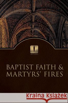 Baptist Faith and Martyrs' Fires W. J. Burges 9780891145240 Discipleguide Church Resources