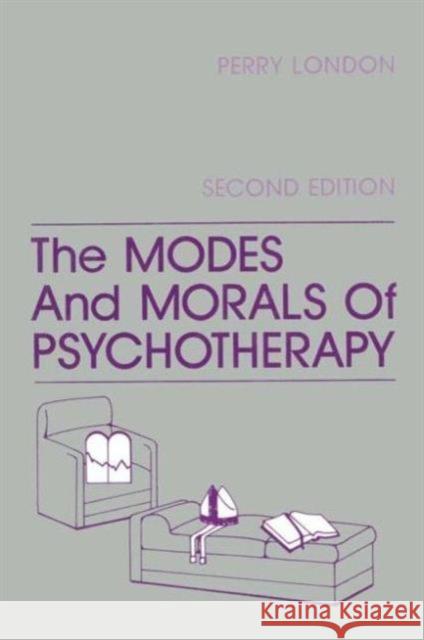 The Modes and Morals of Psychotherapy London, Perry 9780891163503 Taylor & Francis