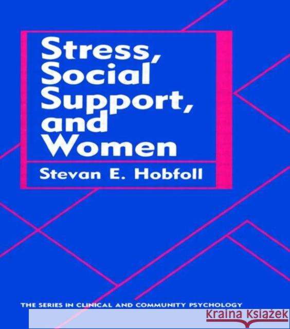 Stress, Social Support, and Women Hobfoll, Stevan E. 9780891164043