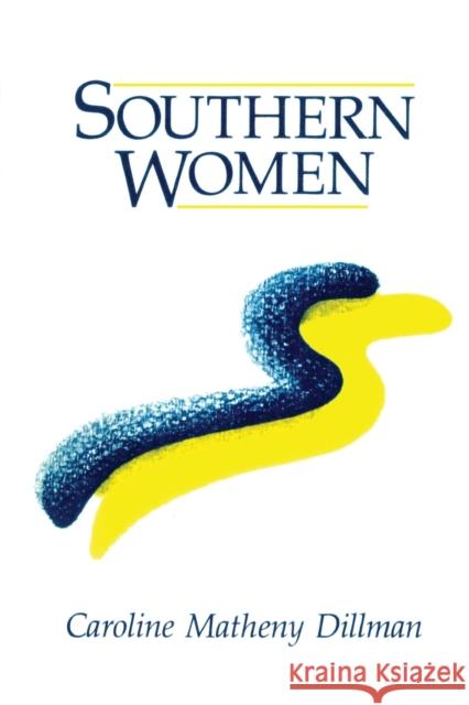 Southern Women Caroline Matheny Dillman 9780891168386