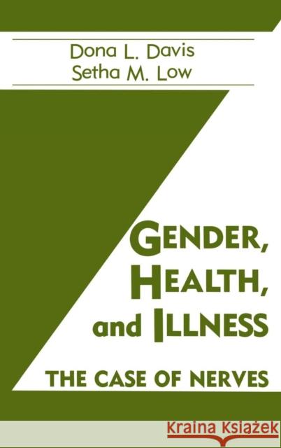 Gender, Health And Illness: The Case Of Nerves Davis, Dona L. 9780891169031 Taylor & Francis Group