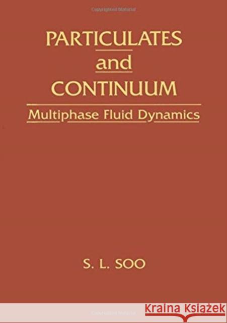 Particulates and Continuum: Multiphase Fluid Dynamics Soo, Shao L. 9780891169185