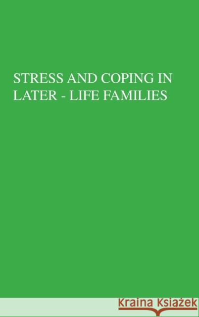 Stress and Coping in Later-Life Families Stephens, Mary A. 9780891169284 Taylor & Francis