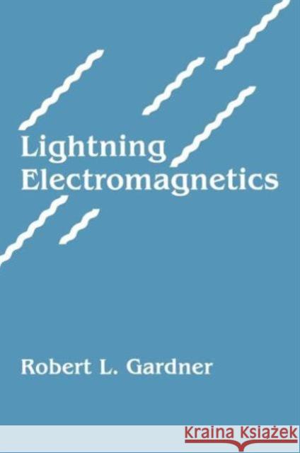 Lightning Electromagnetics Robert L. Gardner 9780891169888 Taylor & Francis Group