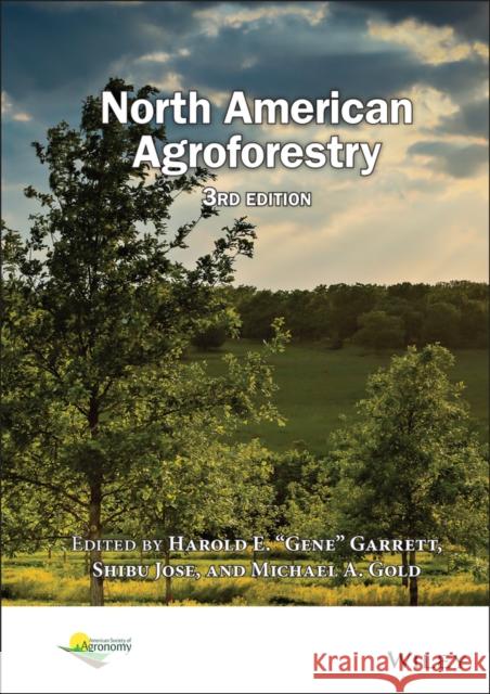 North American Agroforestry H. E. Gene Garrett Shibu Jose Michael Gold 9780891183778 Acsess
