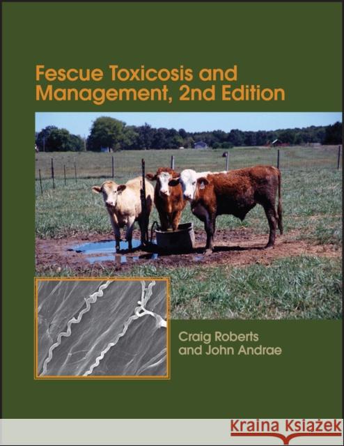 Fescue Toxicosis and Management Craig A. Roberts John Andrae 9780891186304 Acsess