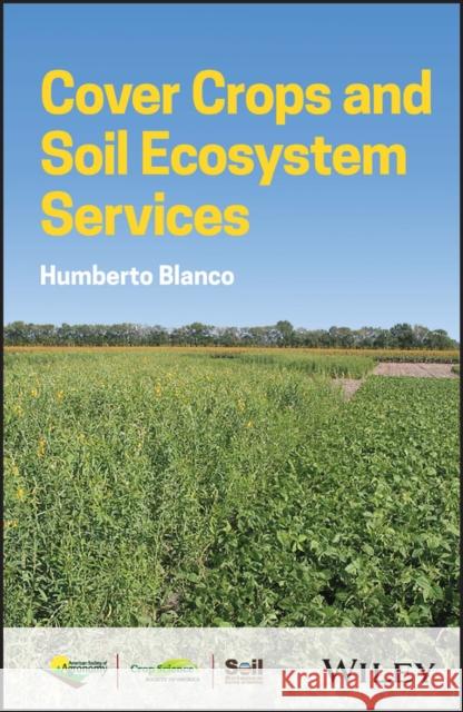 Cover Crops and Soil Ecosystems Services Humberto Blanco 9780891186397 Acsess