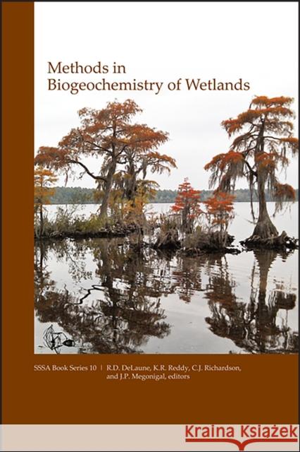 Methods in Biogeochemistry of Wetlands R. D. Delaune K. R. Reddy C. J. Richardson 9780891189602 Wiley